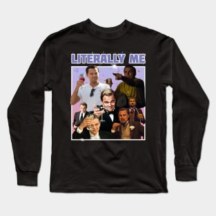 Literally Me (Dicaprio memes) Long Sleeve T-Shirt